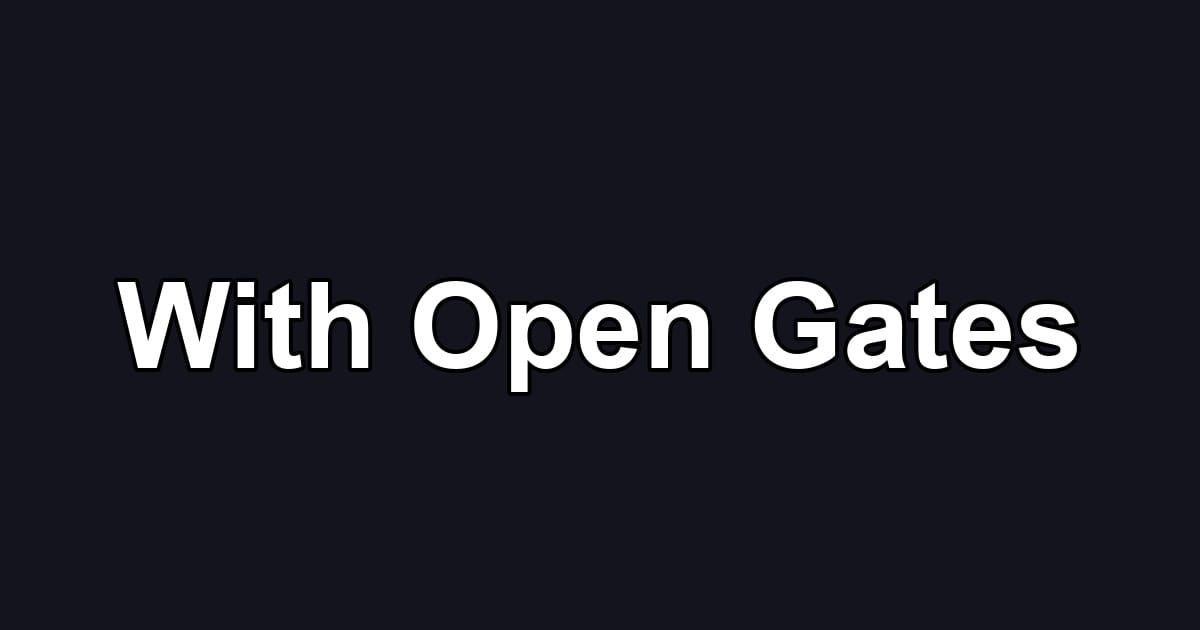 With Open Gates