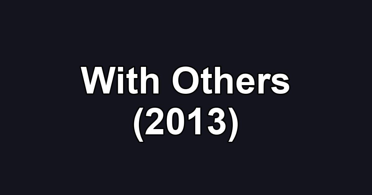With Others (2013)