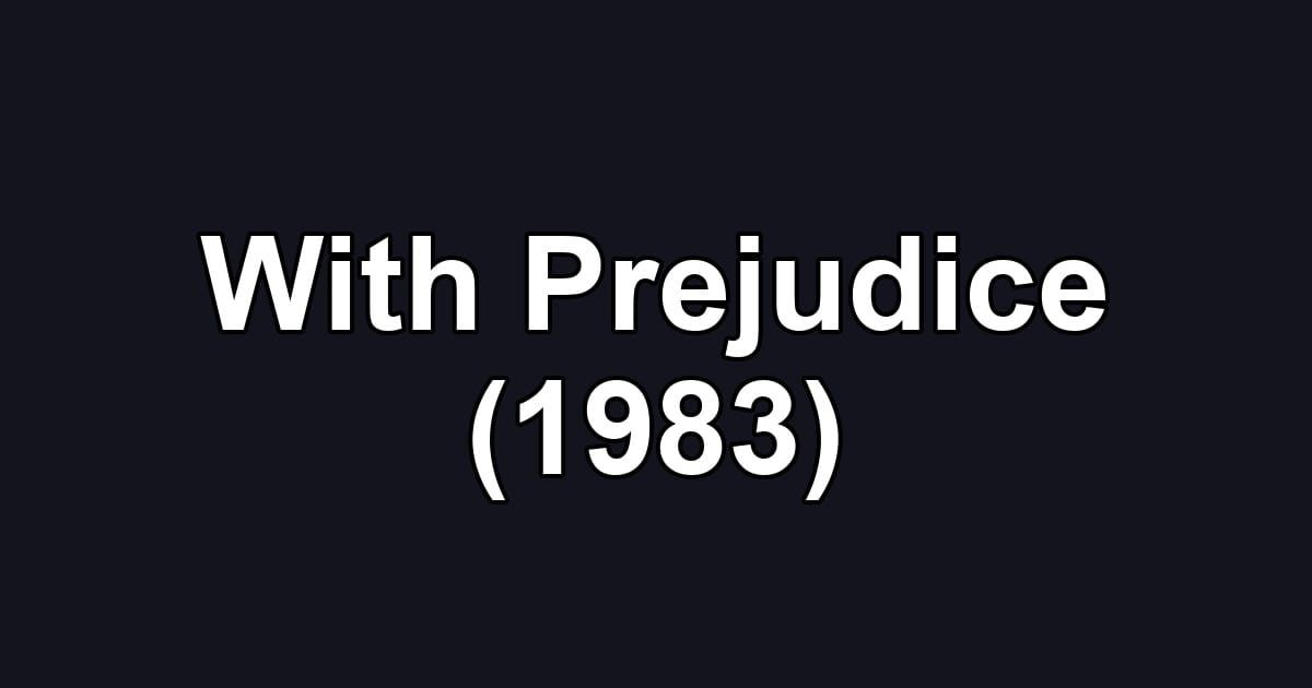 With Prejudice (1983)
