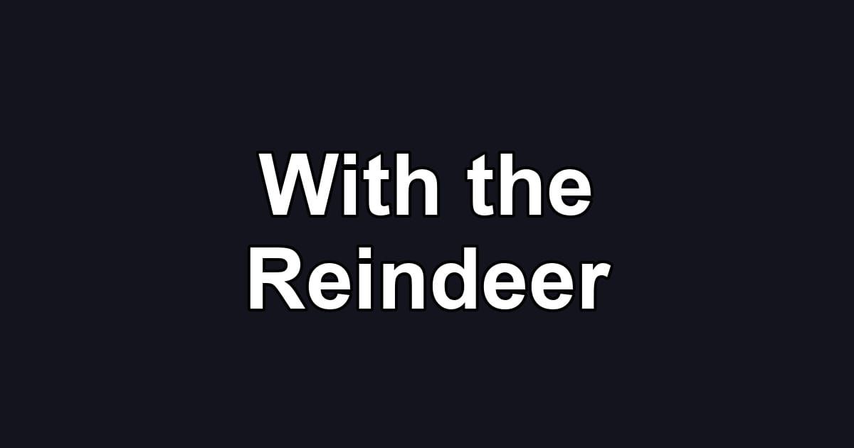 With the Reindeer