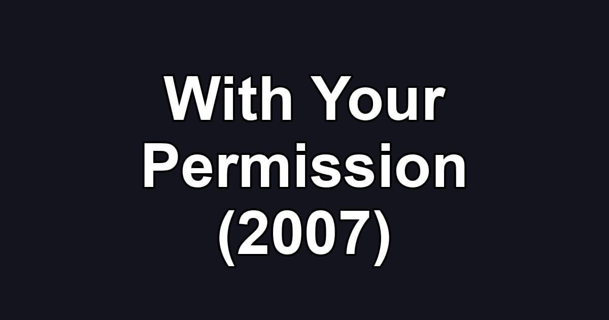 With Your Permission (2007)