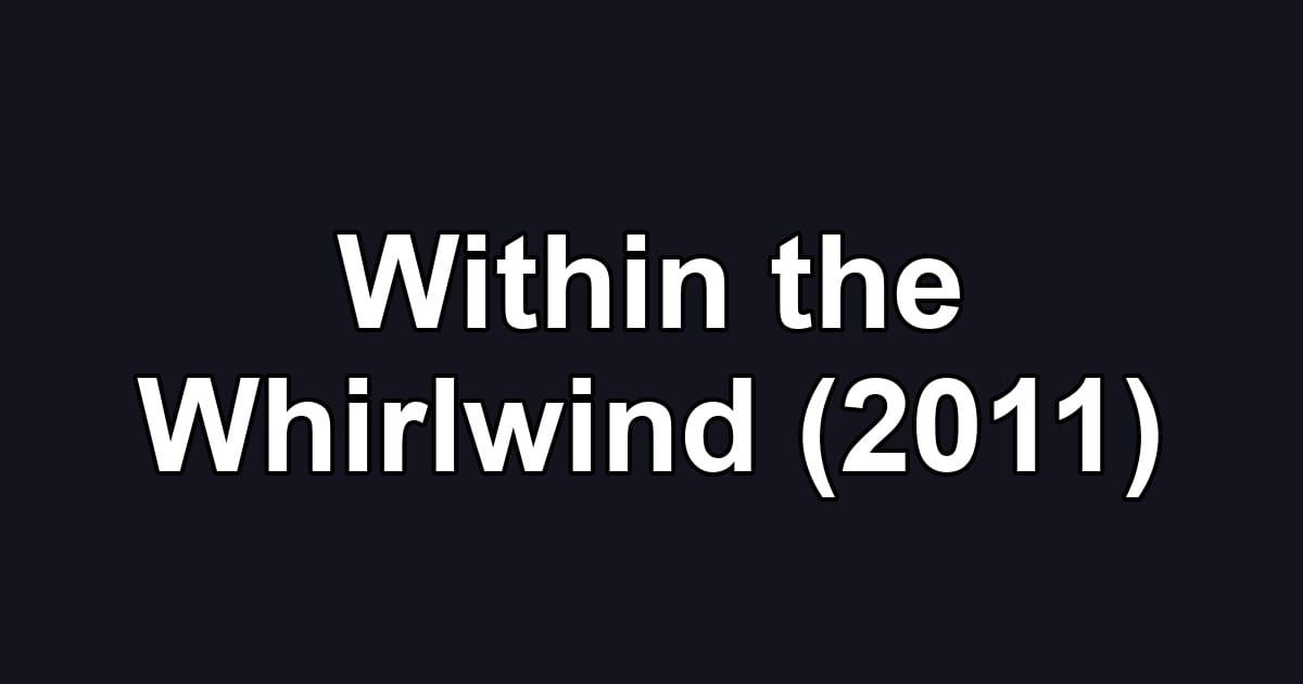 Within the Whirlwind (2011)