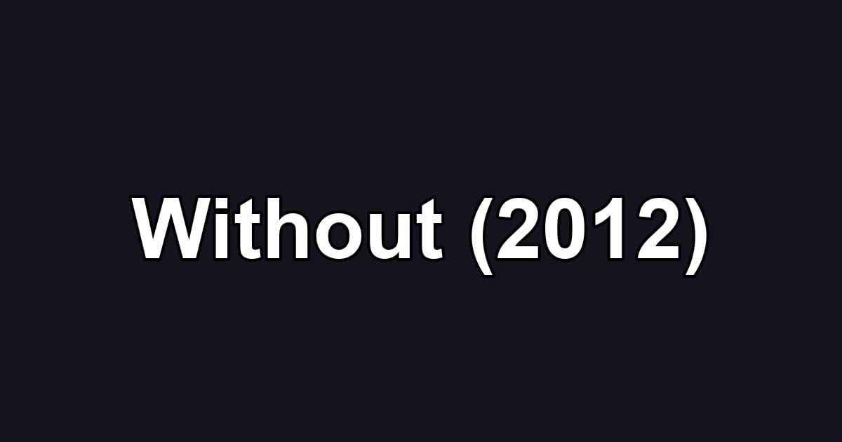 Without (2012)