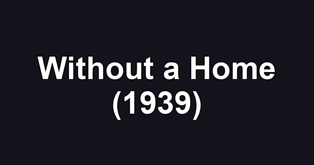 Without a Home (1939)