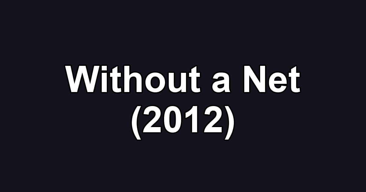 Without a Net (2012)
