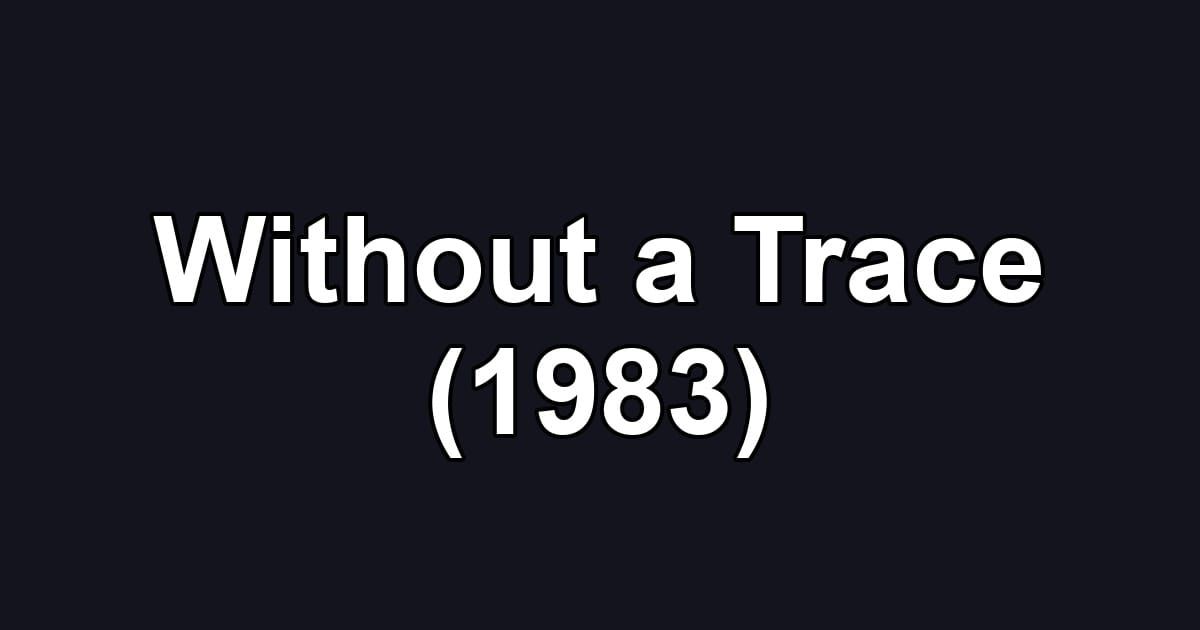 Without a Trace (1983)