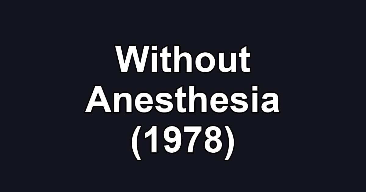 Without Anesthesia (1978)