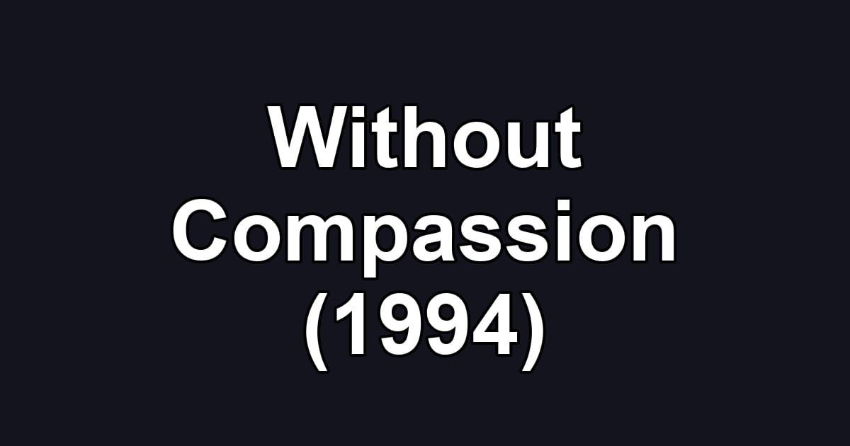 Without Compassion (1994)