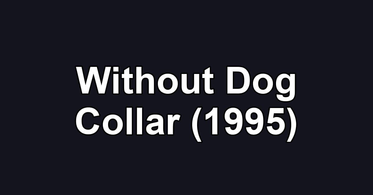 Without Dog Сollar (1995)