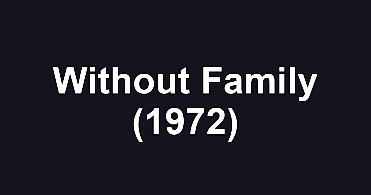 Without Family (1972)