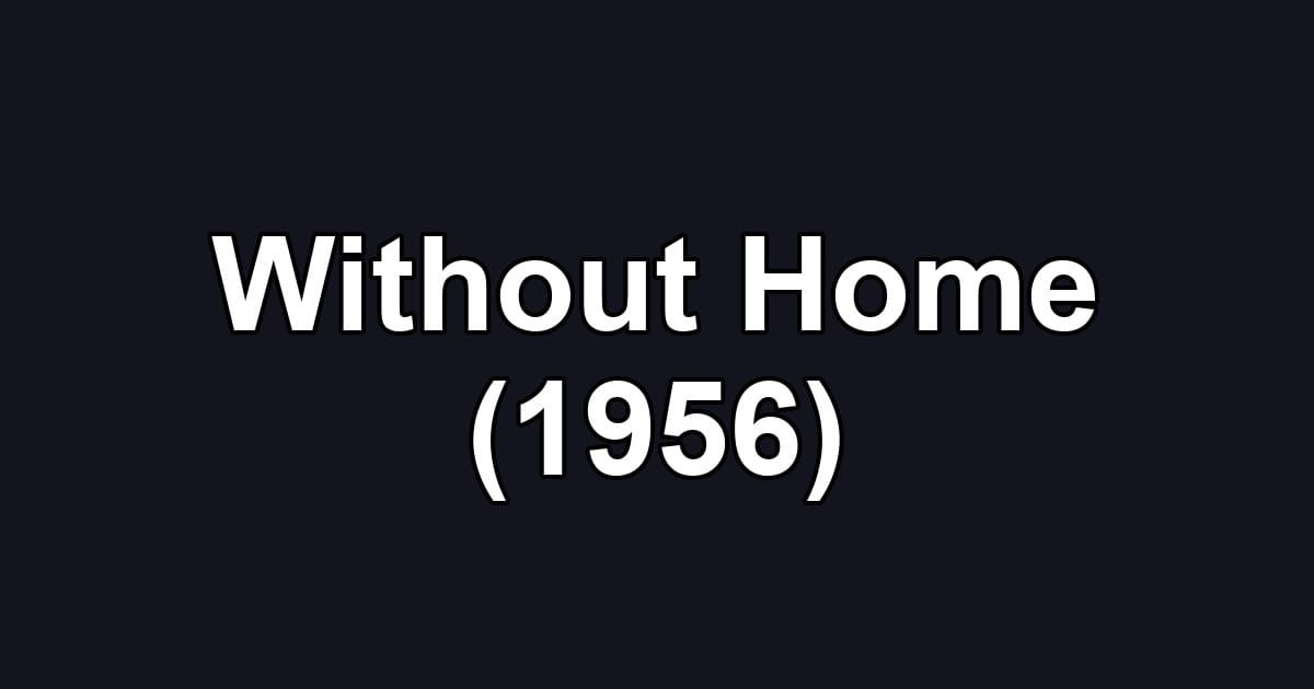 Without Home (1956)