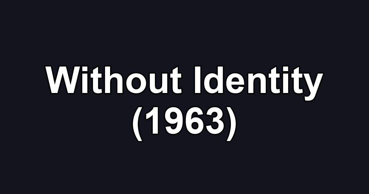 Without Identity (1963)