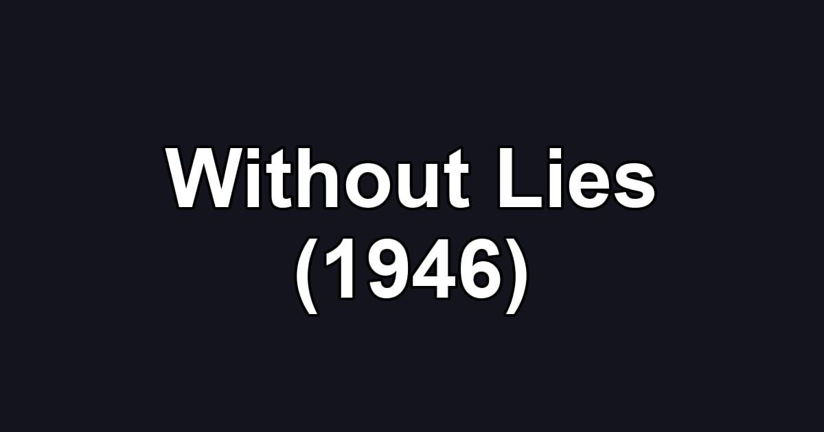 Without Lies (1946)