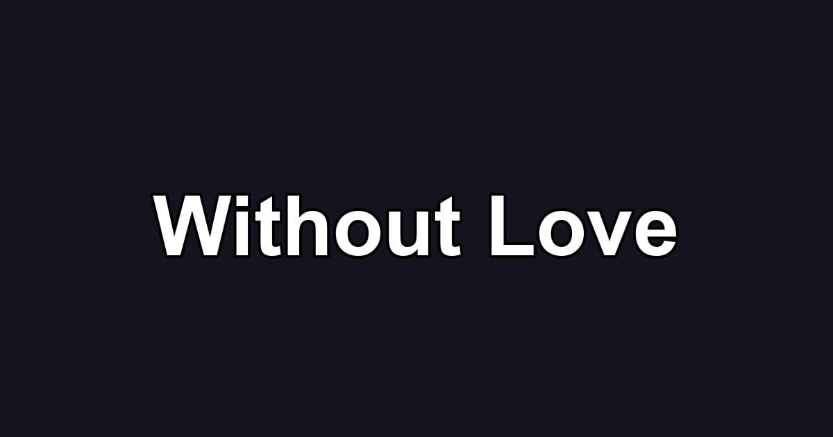 Without Love