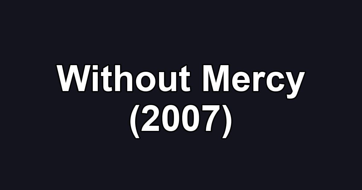 Without Mercy (2007)