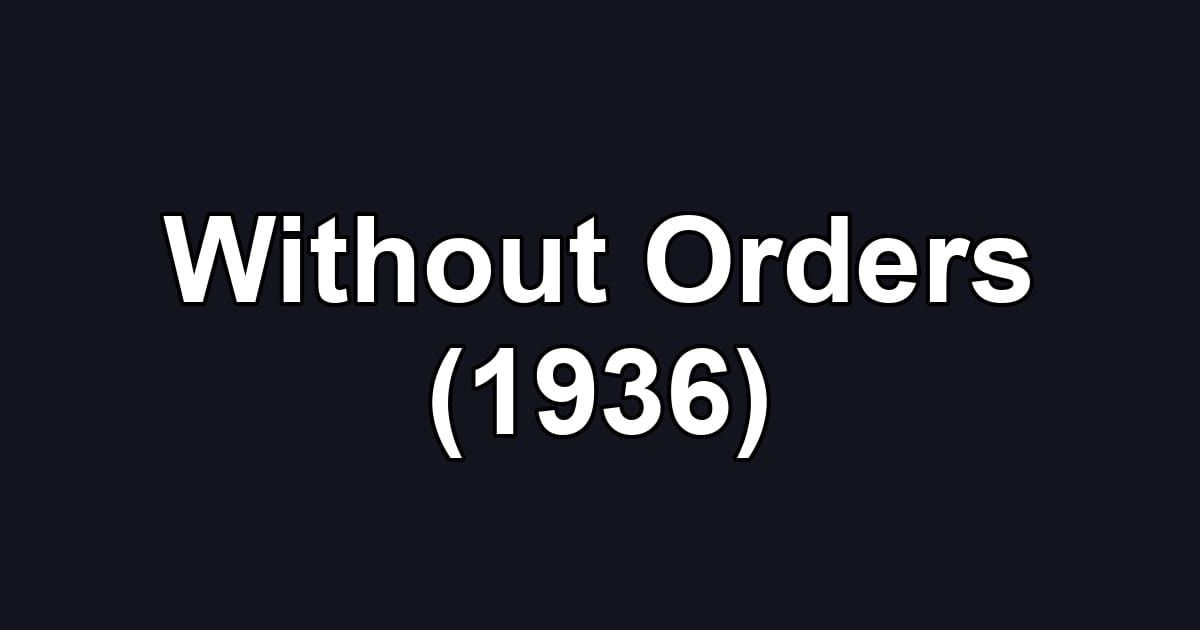 Without Orders (1936)