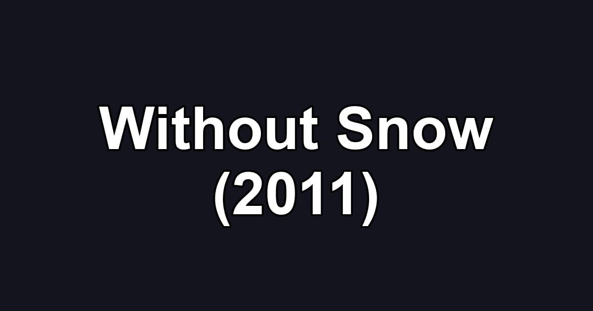 Without Snow (2011)