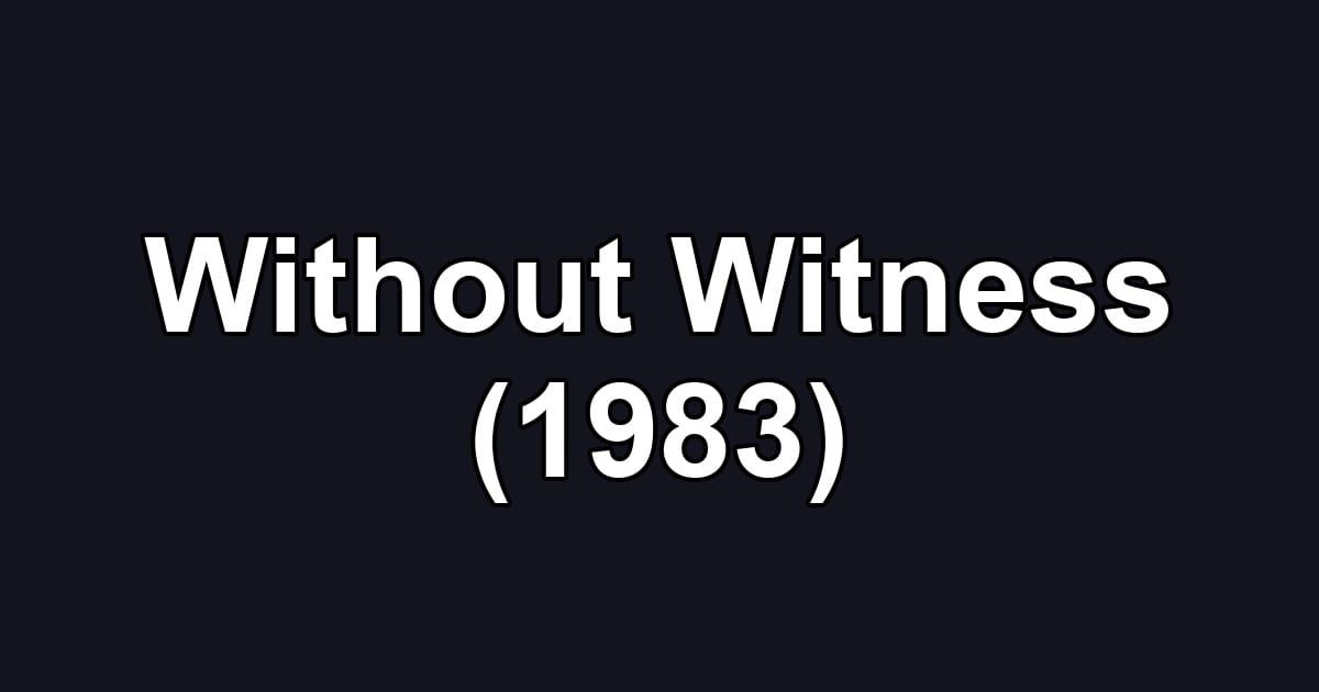Without Witness (1983)