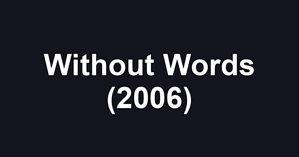 Without Words (2006)