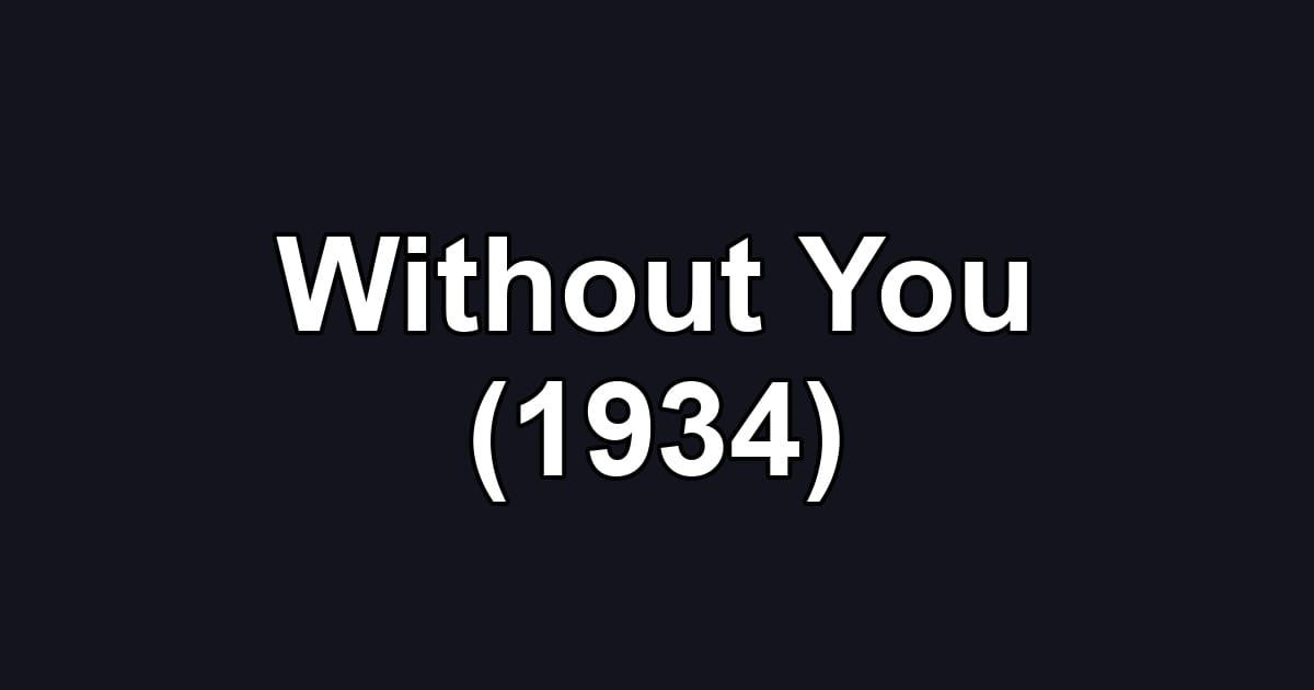 Without You (1934)