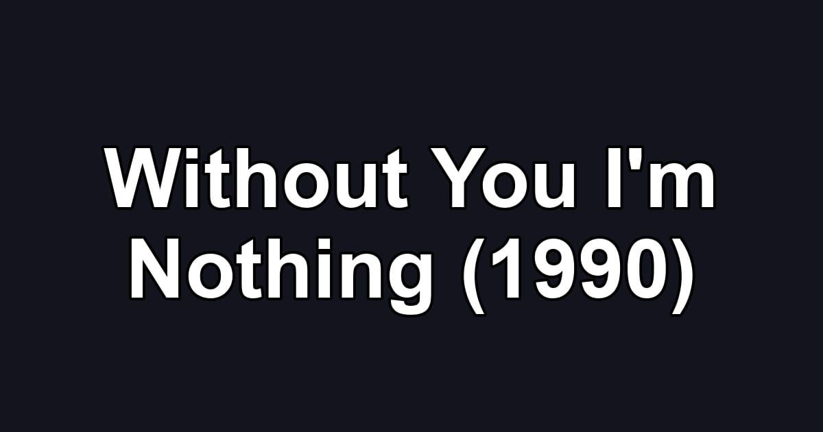 Without You I'm Nothing (1990)