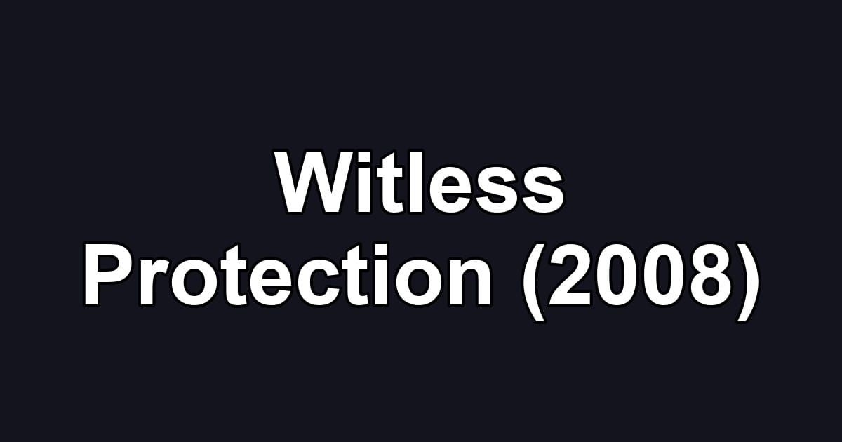 Witless Protection (2008)