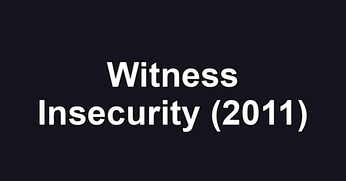 Witness Insecurity (2011)