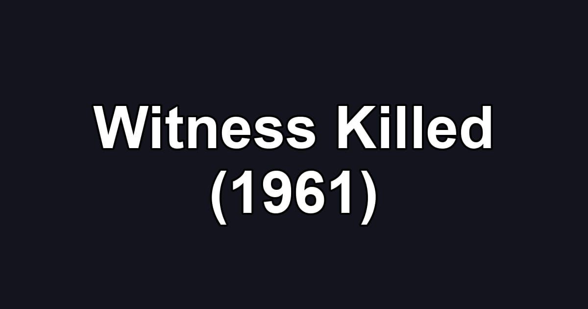 Witness Killed (1961)