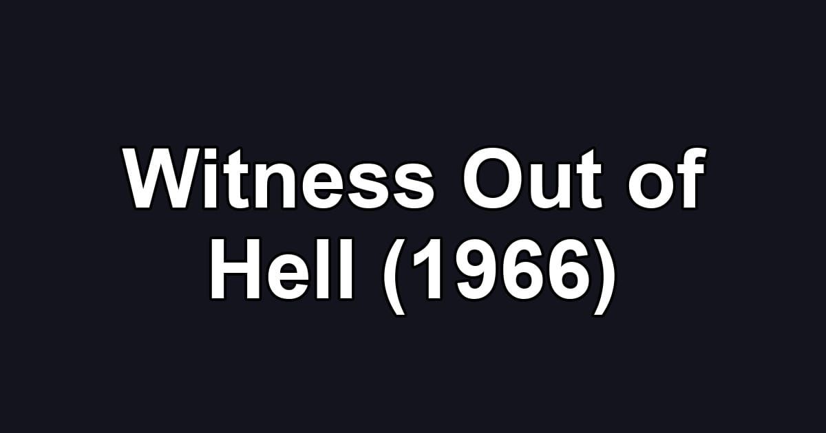 Witness Out of Hell (1966)