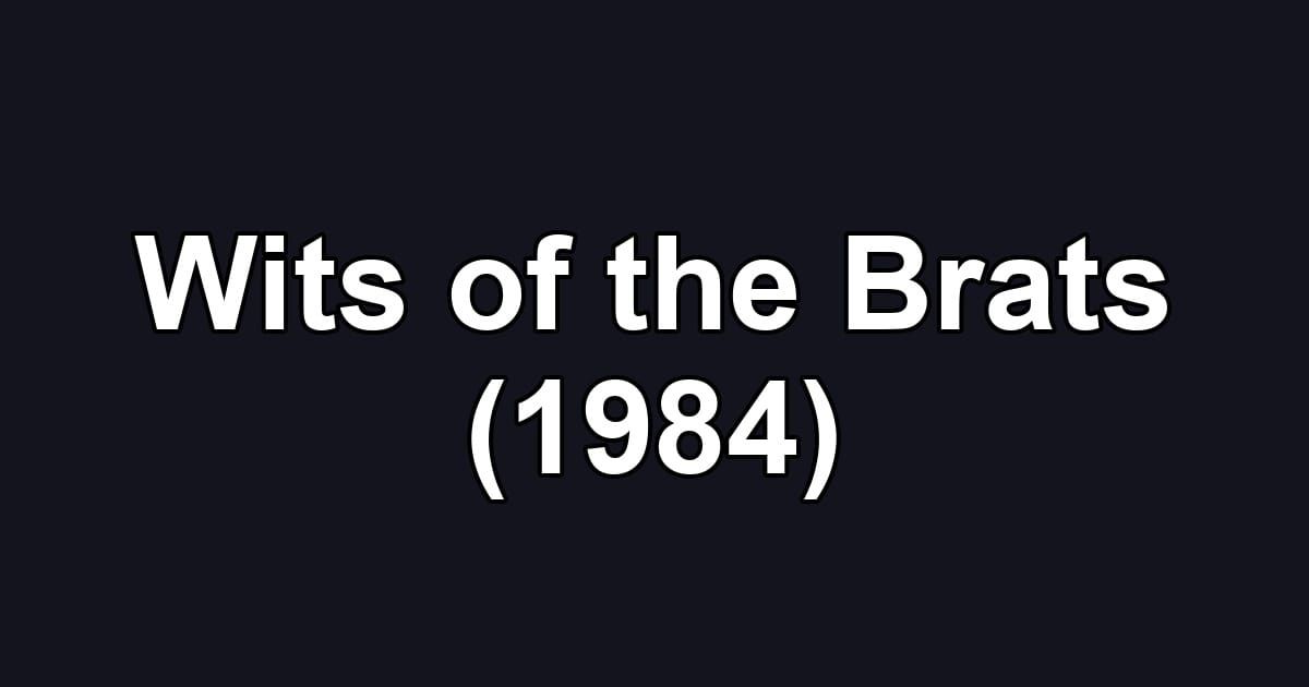 Wits of the Brats (1984)