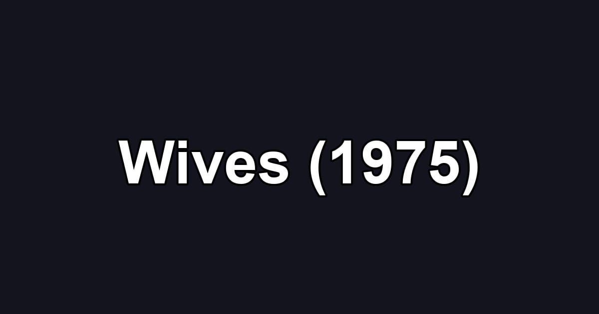 Wives (1975)