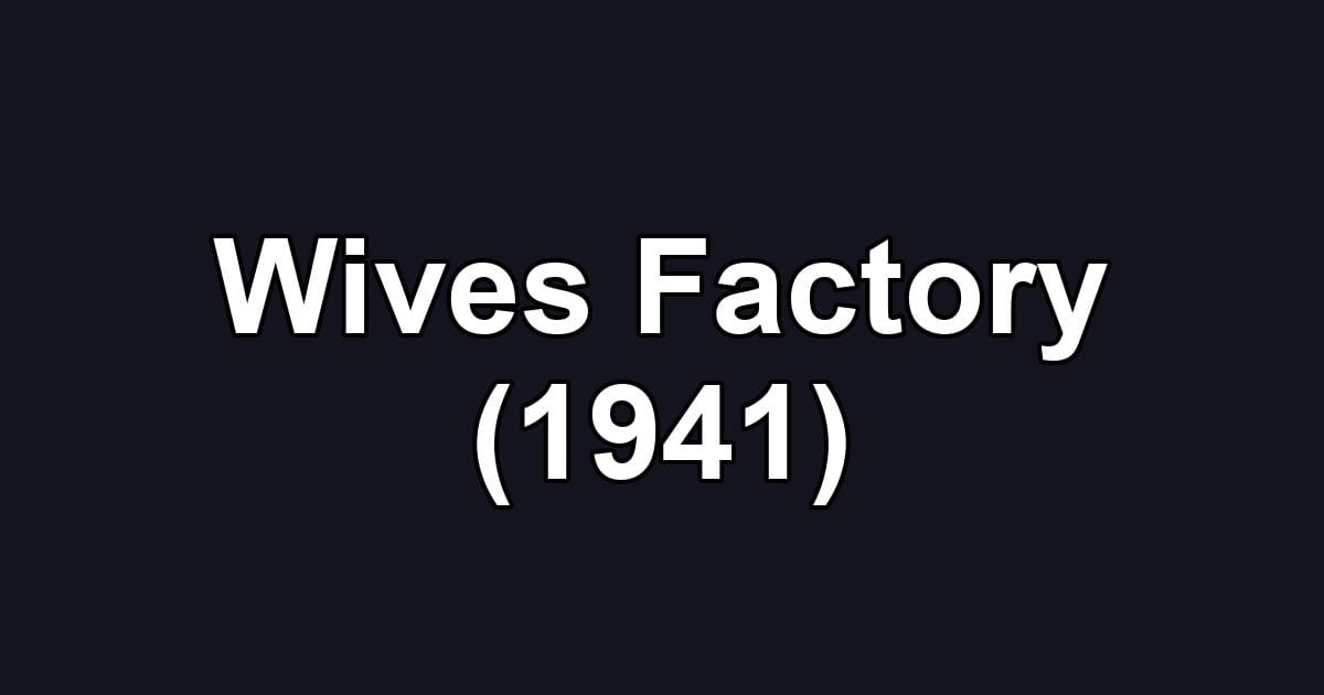 Wives Factory (1941)