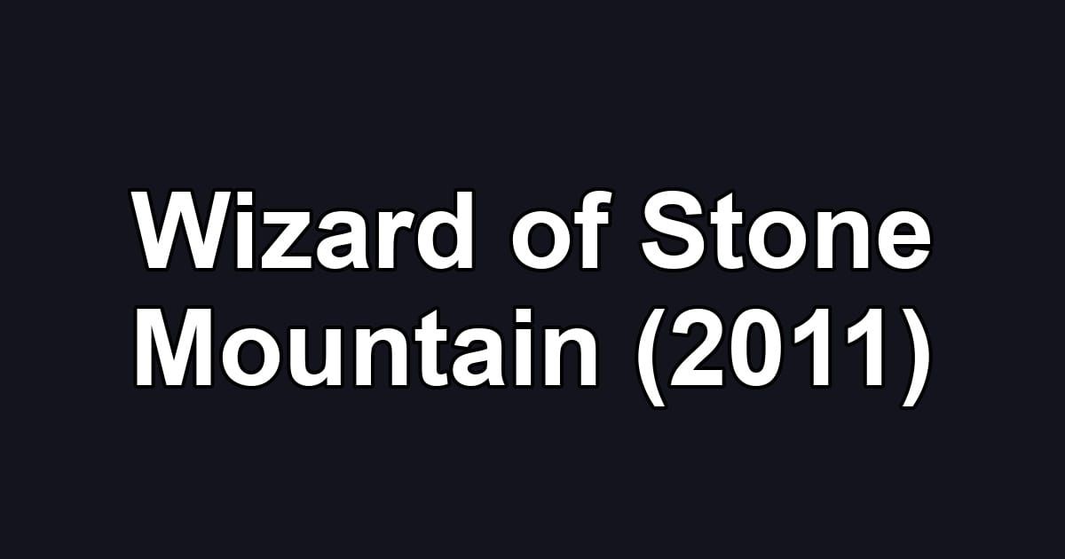 Wizard of Stone Mountain (2011)