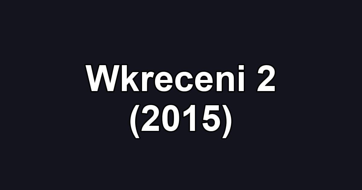 Wkreceni 2 (2015)