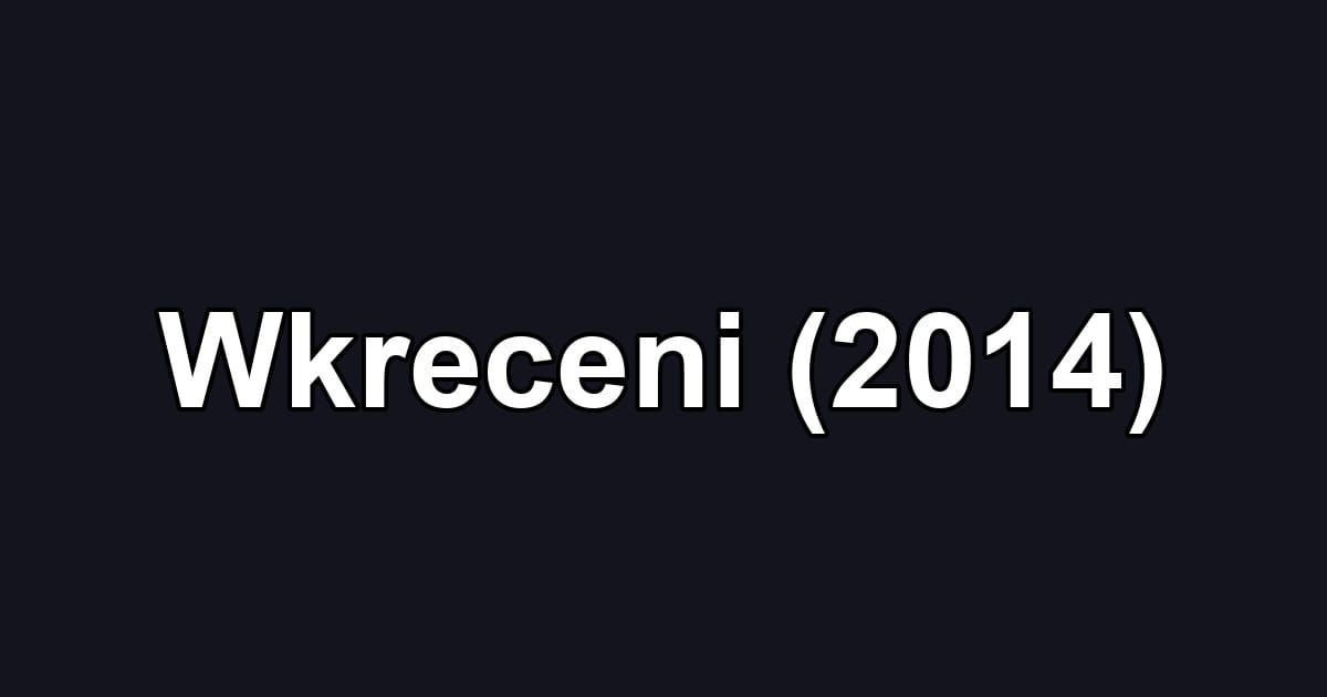 Wkreceni (2014)