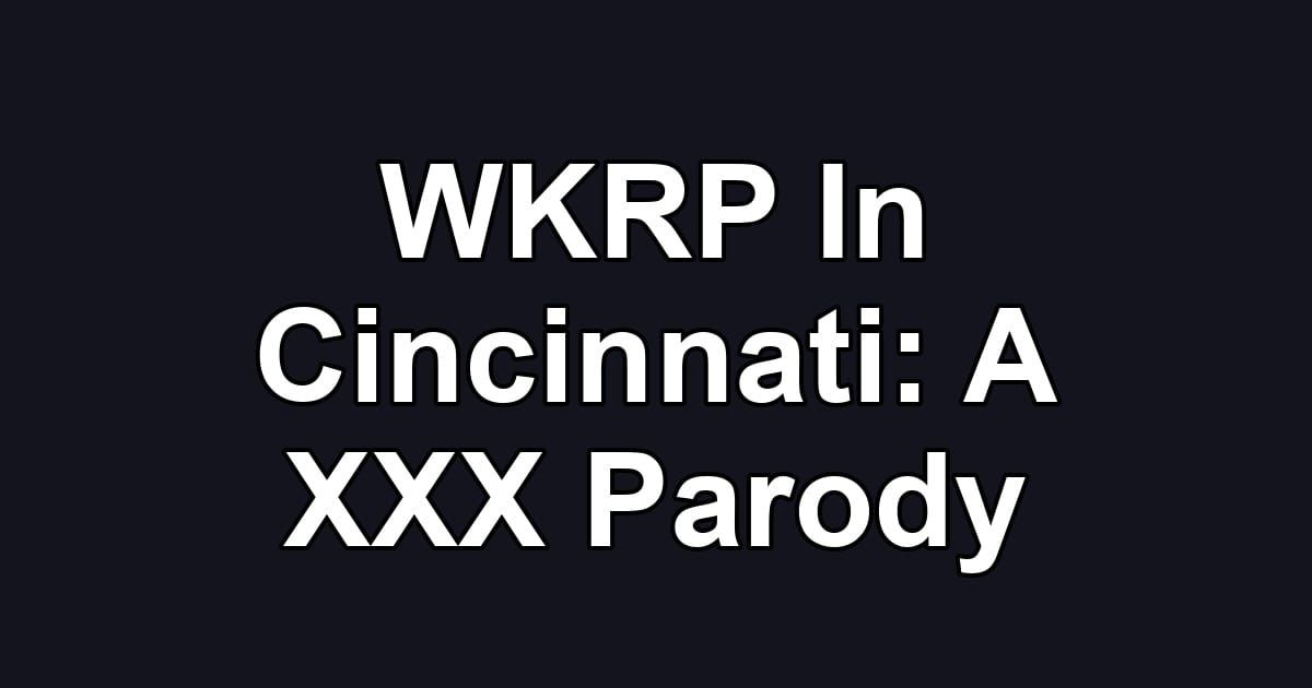 WKRP In Cincinnati: A XXX Parody