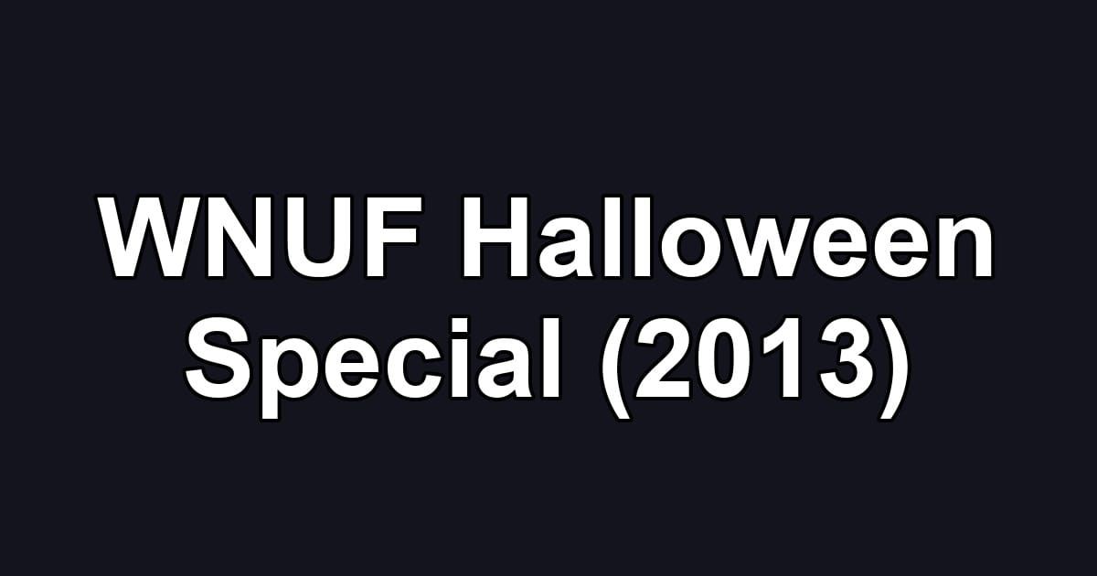 WNUF Halloween Special (2013)