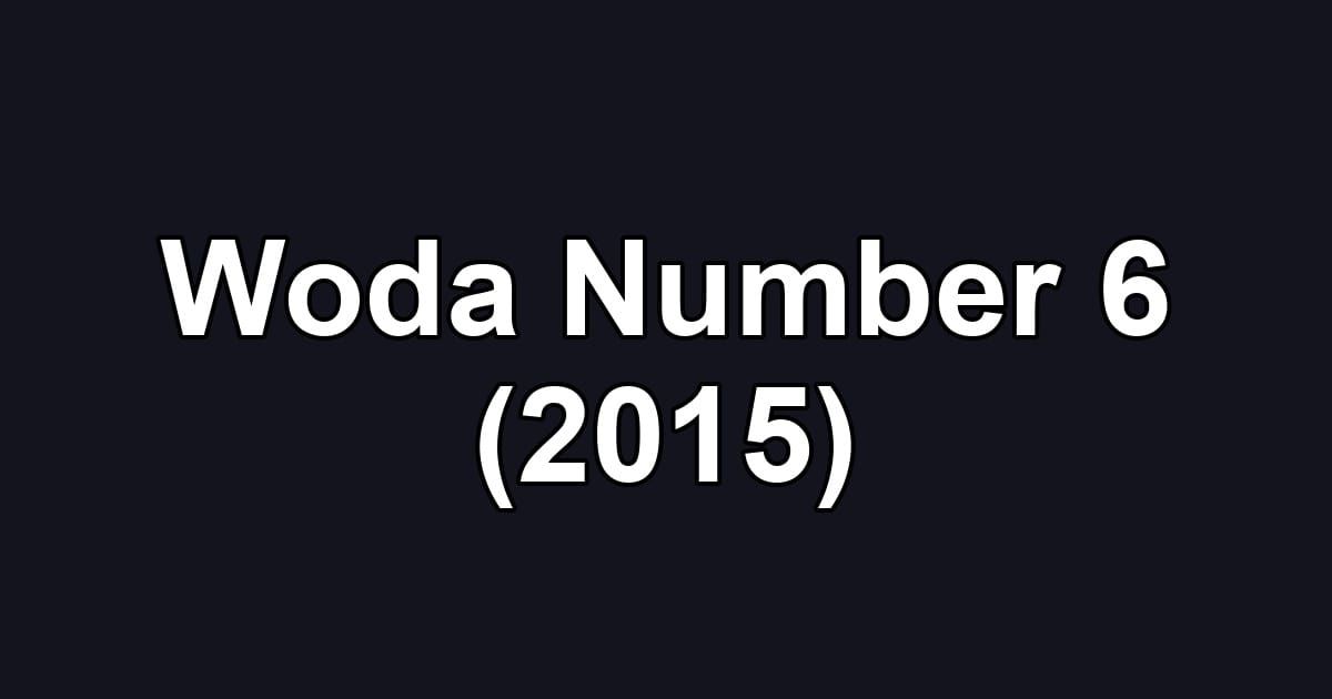 Woda Number 6 (2015)