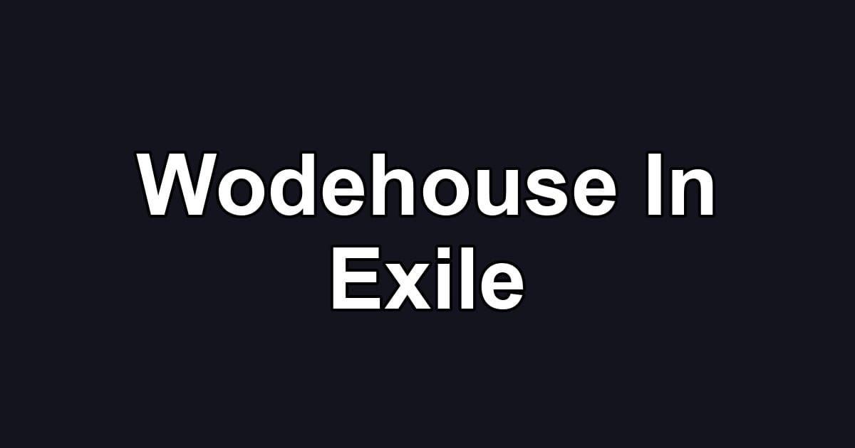 Wodehouse In Exile
