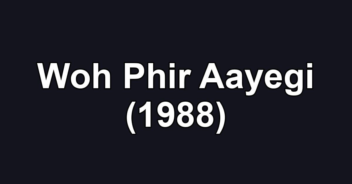 Woh Phir Aayegi (1988)