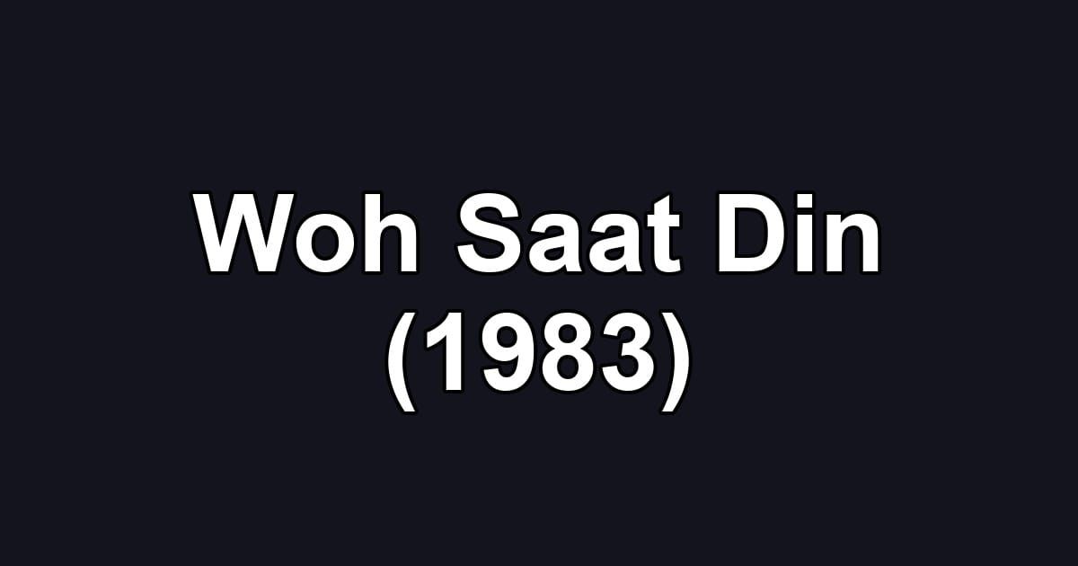 Woh Saat Din (1983)