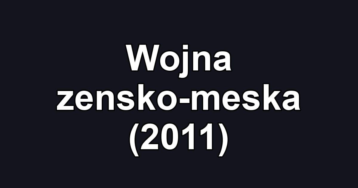 Wojna zensko-meska (2011)