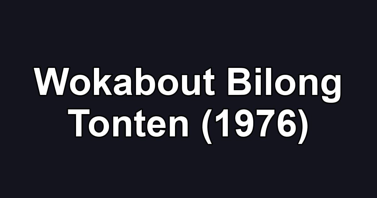 Wokabout Bilong Tonten (1976)
