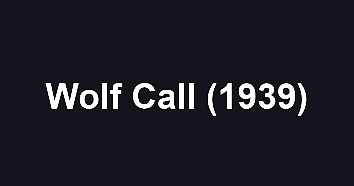 Wolf Call (1939)