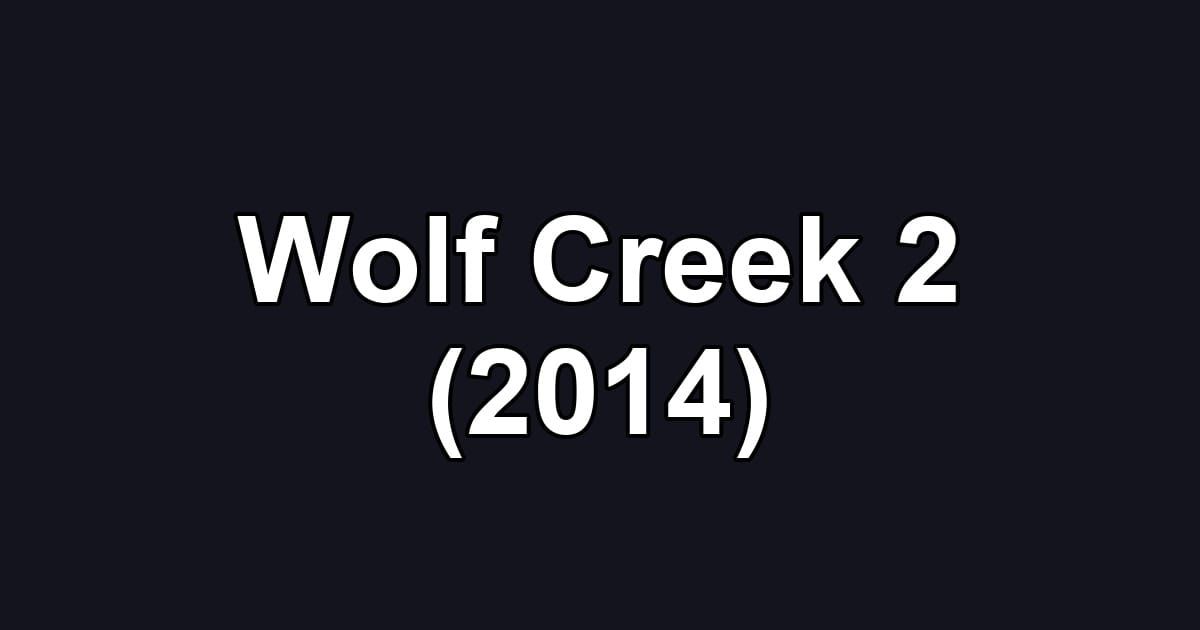 Wolf Creek 2 (2014)
