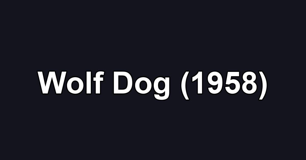 Wolf Dog (1958)