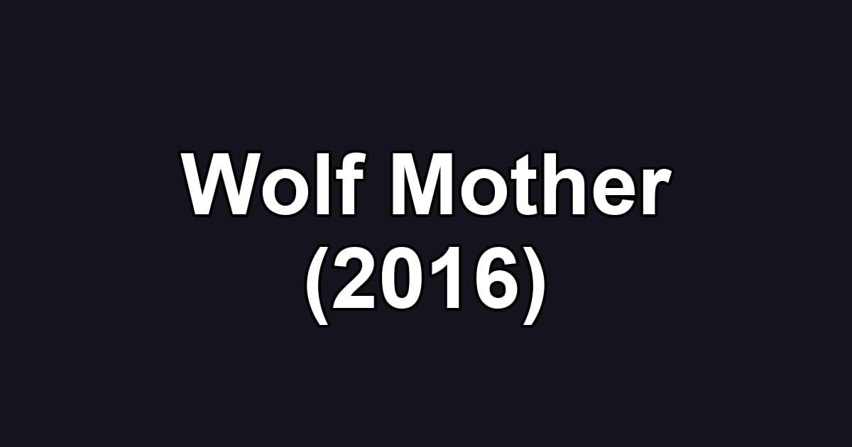 Wolf Mother (2016)