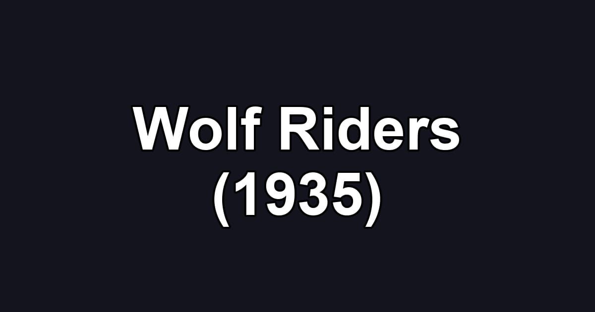 Wolf Riders (1935)