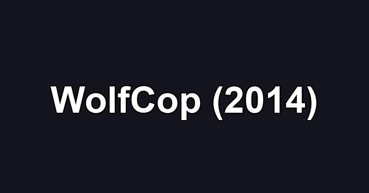 WolfCop (2014)