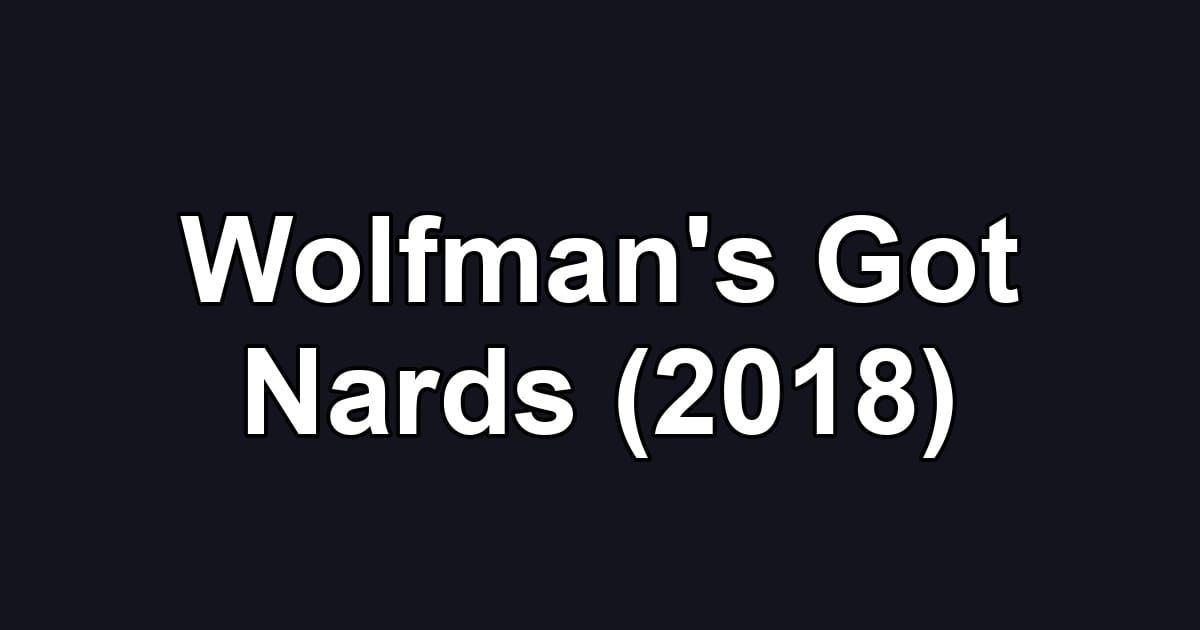 Wolfman's Got Nards (2018)